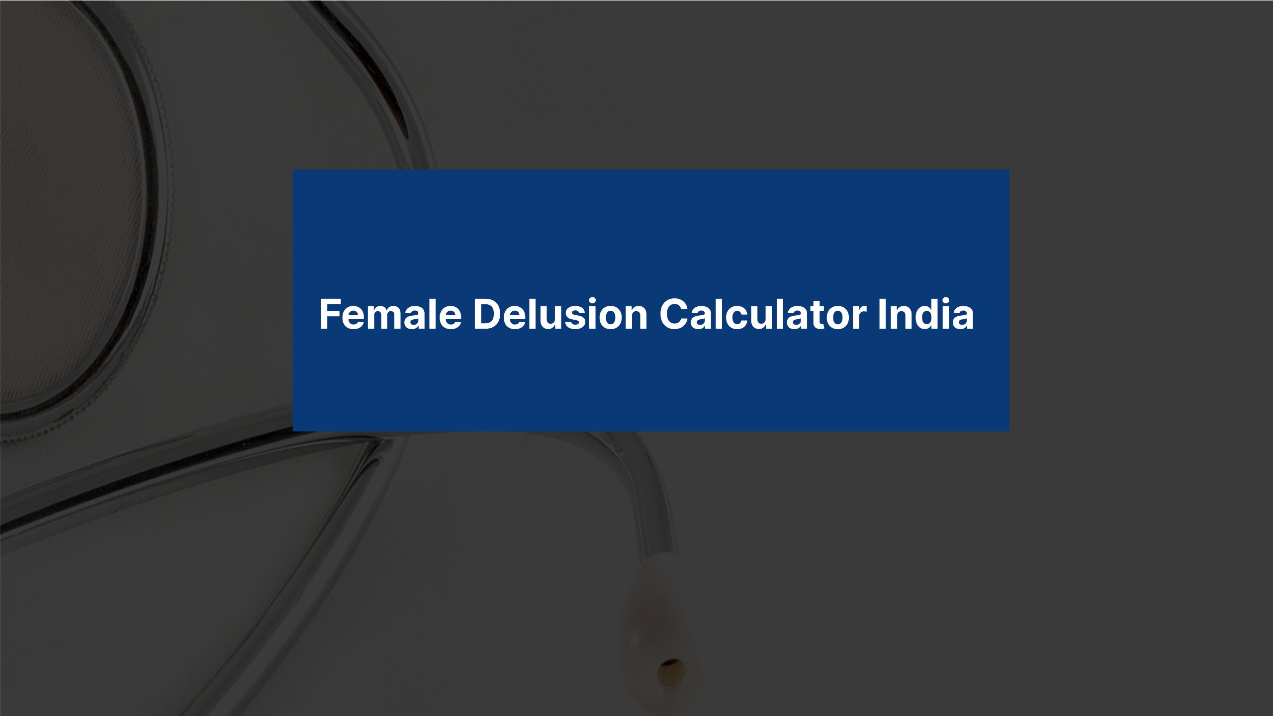Understanding the Female Delusion Calculator India