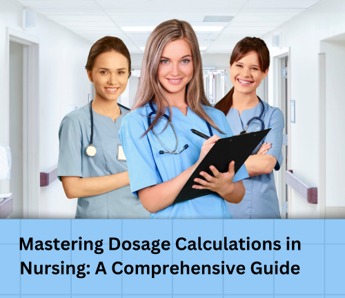 Mastering Dosage Calculations in Nursing: A Comprehensive Guide
